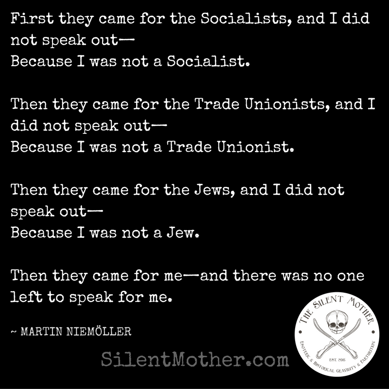 Martin Niemoller first they came. 